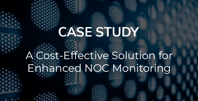 Case Study: Cost-Effective Solution for NOC Monitoring